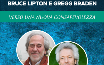 Bruce Lipton e Gregg Braden, un atteso ritorno